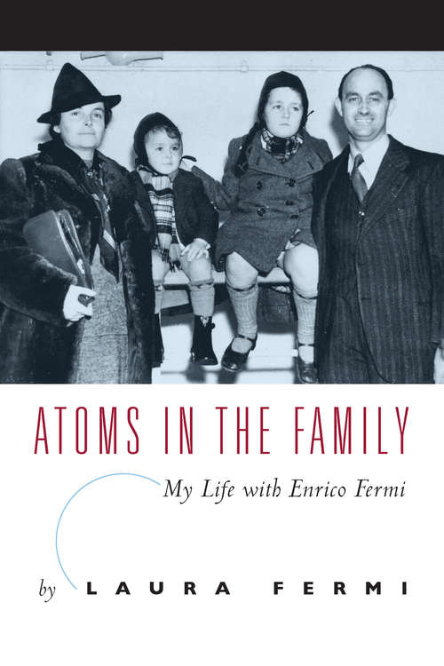 Book cover of Atoms in the Family: My Life with Enrico Fermi (History Of Modern Physics And Astronomy Ser.: No. 9)