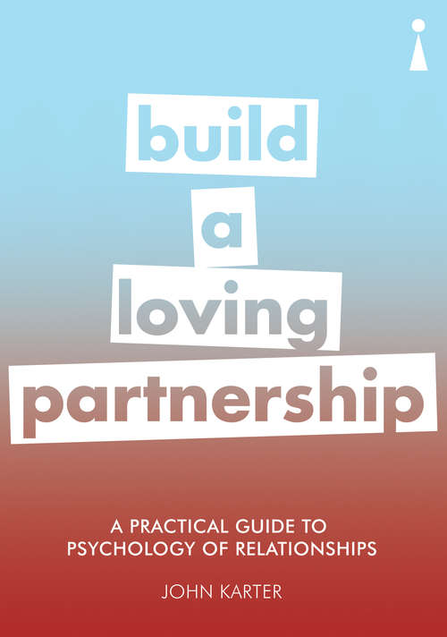 Book cover of A Practical Guide to the Psychology of Relationships: Build a Loving Partnership (Practical Guide Ser.)