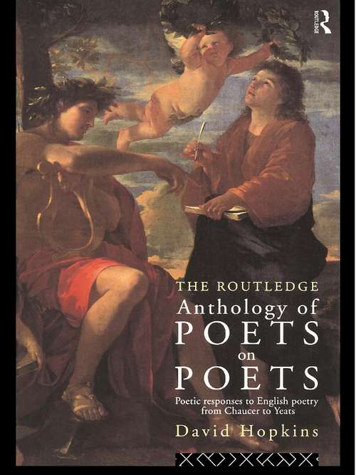 Book cover of The Routledge Anthology of Poets on Poets: Poetic Responses to English Poetry from Chaucer to Yeats