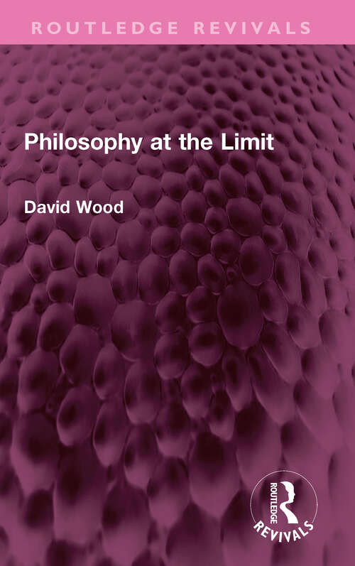 Book cover of Philosophy at the Limit (Routledge Revivals)