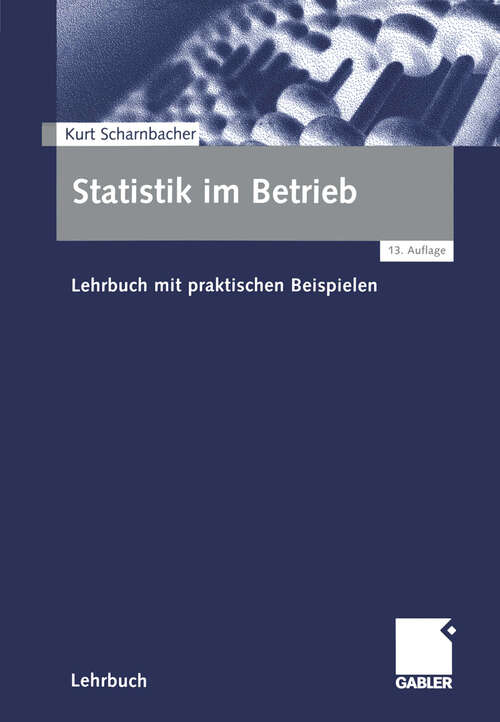 Book cover of Statistik im Betrieb: Lehrbuch mit praktischen Beispielen (13., akt. Aufl. 2002)