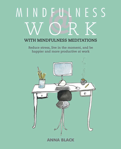 Book cover of Mindfulness @ Work: Reduce stress, live mindfully and be happier and more productive at work