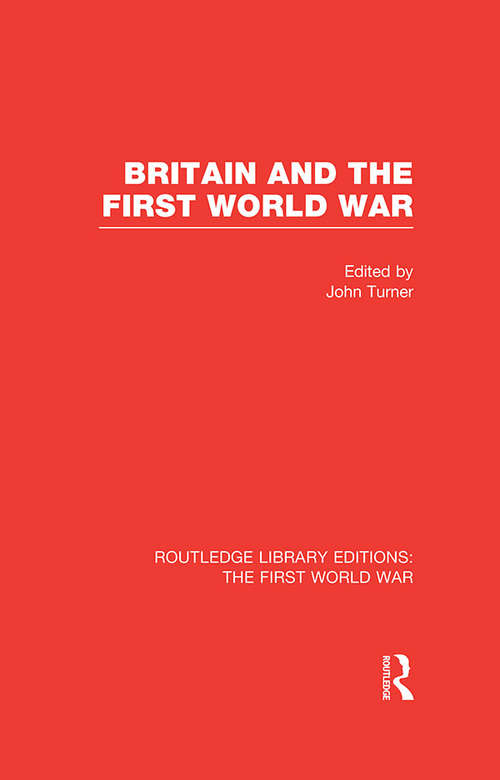 Book cover of Britain and the First World War (Routledge Library Editions: The First World War)
