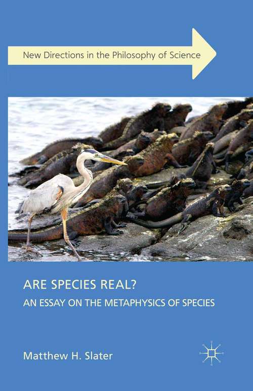 Book cover of Are Species Real?: An Essay on the Metaphysics of Species (2013) (New Directions in the Philosophy of Science)