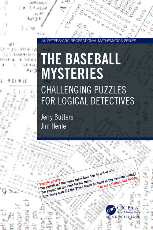 Book cover of The Baseball Mysteries: Challenging Puzzles for Logical Detectives (AK Peters/CRC Recreational Mathematics Series)