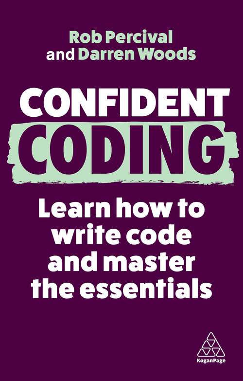 Book cover of Confident Coding: Learn How to Code and Master the Essentials (3) (Confident Series #13)