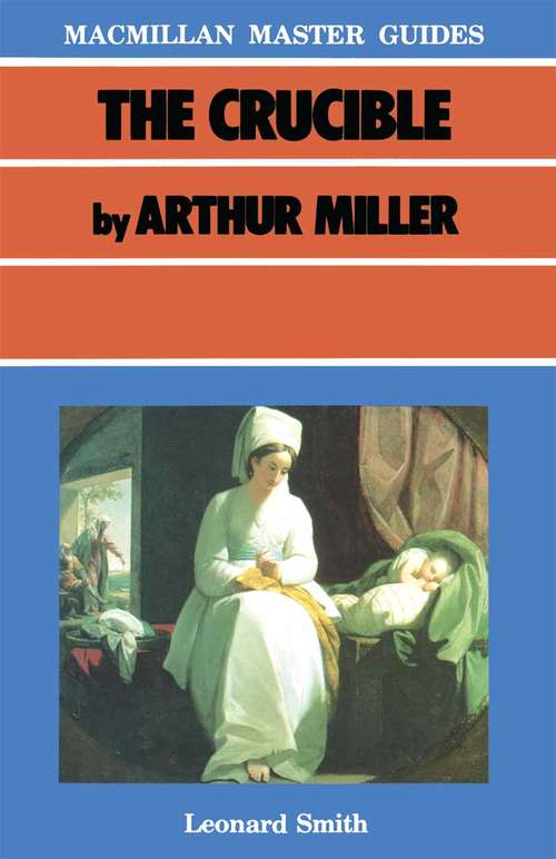 Book cover of The Crucible by Arthur Miller: (pdf) (1st ed. 1986) (Palgrave Master Guides)