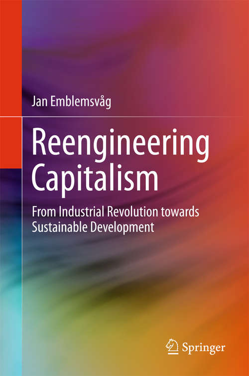 Book cover of Reengineering Capitalism: From Industrial Revolution towards Sustainable Development (1st ed. 2016)