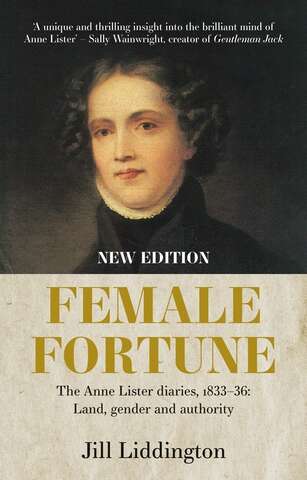 Book cover of Female Fortune: The Anne Lister Diaries, 1833–36: Land, gender and authority: New Edition