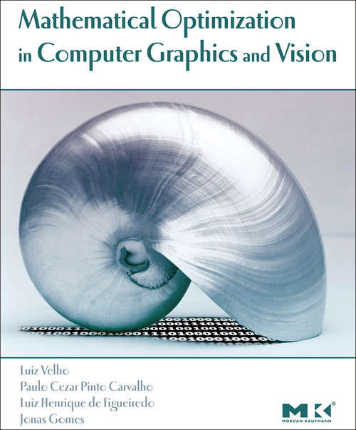 Book cover of Mathematical Optimization in Computer Graphics and Vision (The Morgan Kaufmann Series in Computer Graphics)