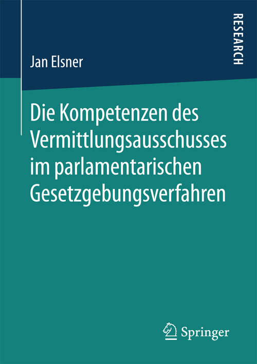 Book cover of Die Kompetenzen des Vermittlungsausschusses im parlamentarischen Gesetzgebungsverfahren