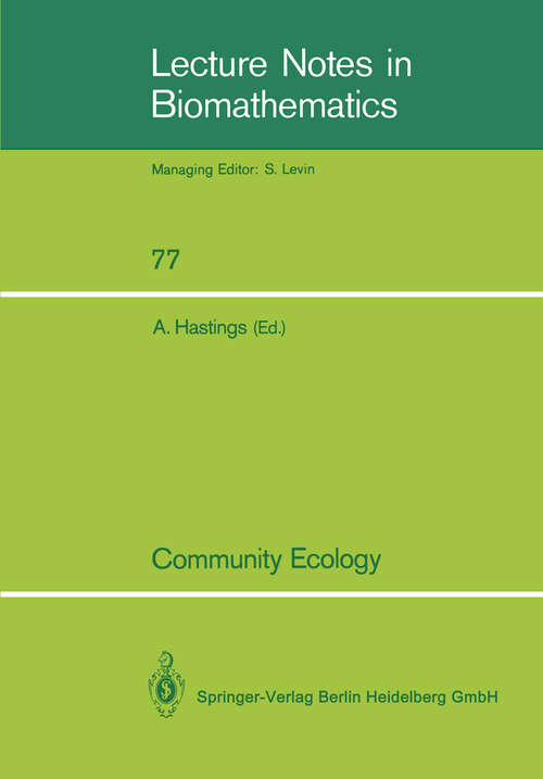 Book cover of Community Ecology: A Workshop held at Davis, CA, April 1986 (1988) (Lecture Notes in Biomathematics #77)