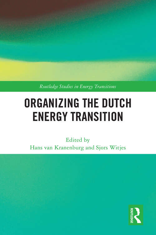 Book cover of Organizing the Dutch Energy Transition (Routledge Studies in Energy Transitions)