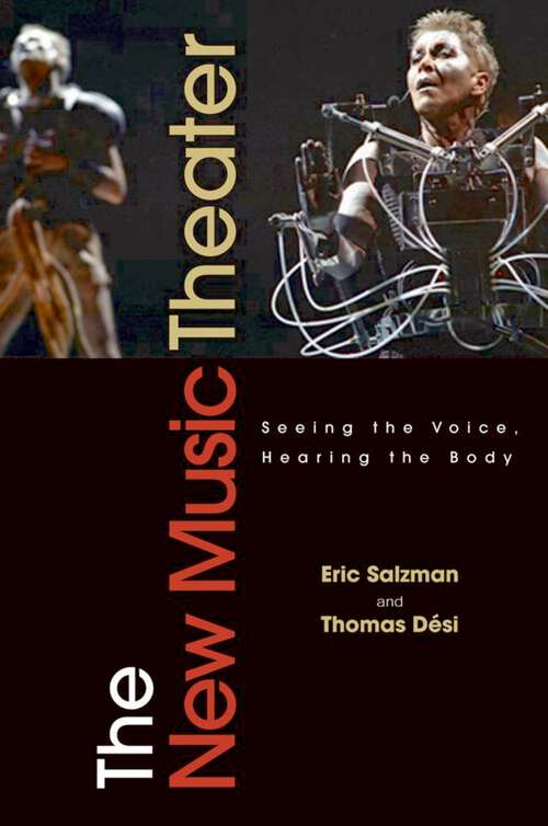 Book cover of The New Music Theater: Seeing the Voice, Hearing the Body