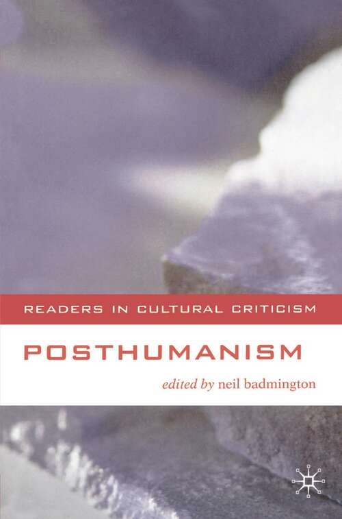 Book cover of Posthumanism: Posthumanism And The Other Within (1st ed. 2000) (Readers in Cultural Criticism)