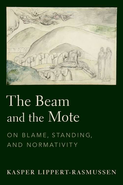 Book cover of The Beam and the Mote: On Blame, Standing, and Normativity