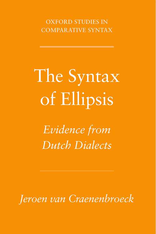 Book cover of The Syntax of Ellipsis: Evidence from Dutch Dialects (Oxford Studies in Comparative Syntax)