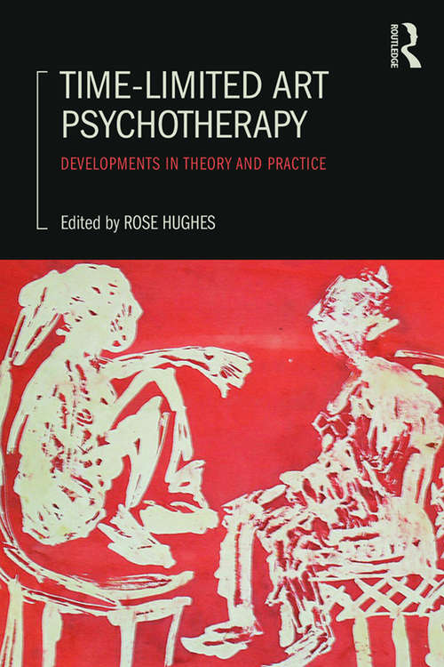 Book cover of Time-Limited Art Psychotherapy: Developments in Theory and Practice (Youth, Young Adulthood and Society)