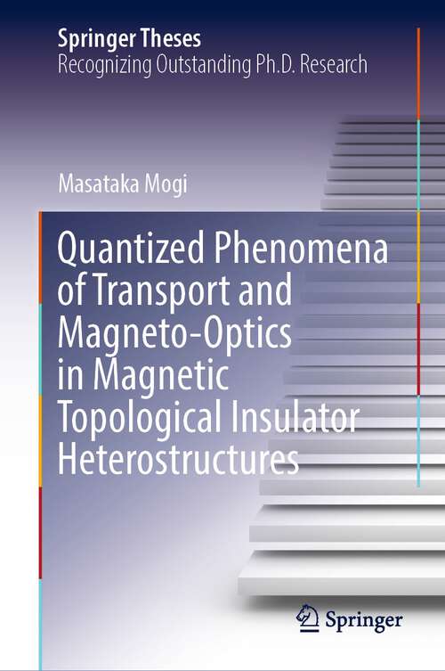 Book cover of Quantized Phenomena of Transport and Magneto-Optics in Magnetic Topological Insulator Heterostructures (1st ed. 2022) (Springer Theses)