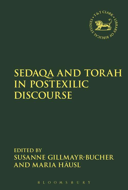 Book cover of Sedaqa and Torah in Postexilic Discourse (The Library of Hebrew Bible/Old Testament Studies #640)