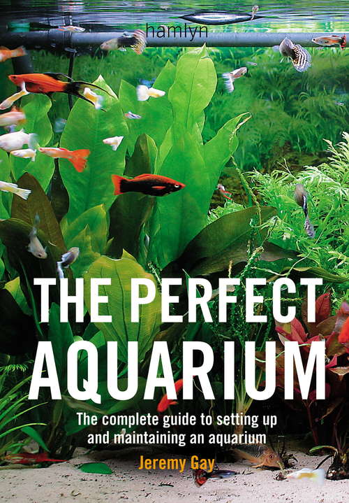 Book cover of The Perfect Aquarium: The Complete Guide to Setting Up and Maintaining an Aquarium