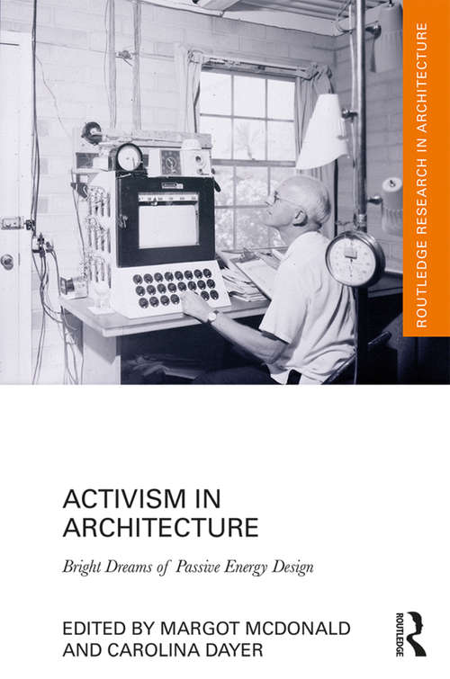 Book cover of Activism in Architecture: Bright Dreams of Passive Energy Design (Routledge Research in Architecture)