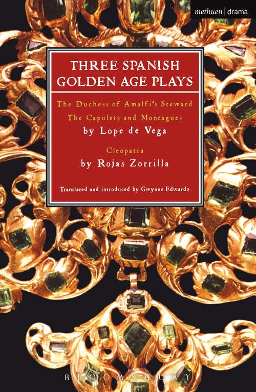 Book cover of Three Spanish Golden Age Plays: The Duchess of Amalfi's Steward; The Capulets and Montagues; Cleopatra (Play Anthologies)