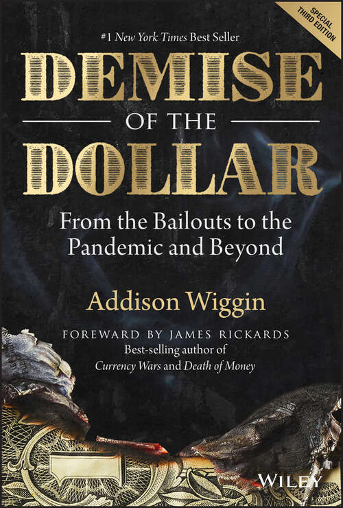 Book cover of Demise of the Dollar: From the Bailouts to the Pandemic and Beyond (3)