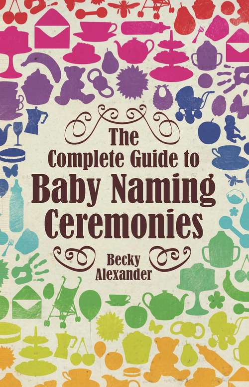 Book cover of The Complete Guide To Baby Naming Ceremonies