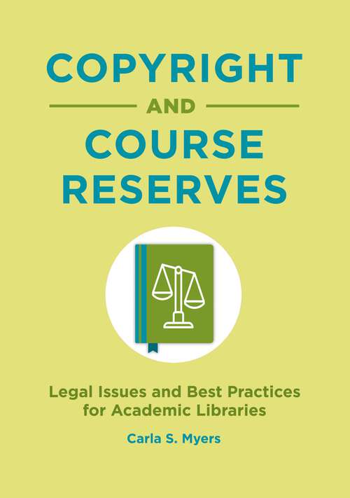 Book cover of Copyright and Course Reserves: Legal Issues and Best Practices for Academic Libraries