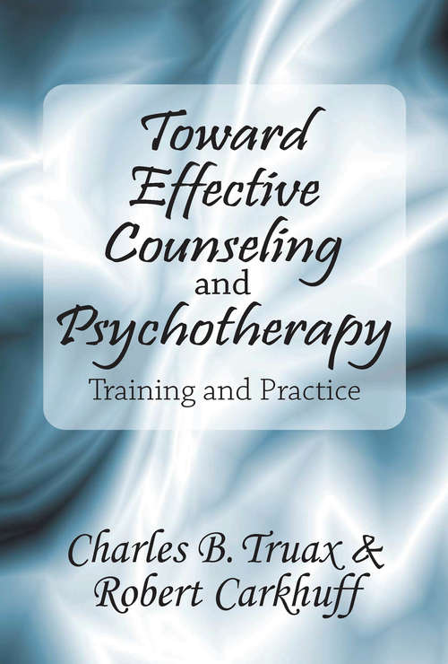 Book cover of Toward Effective Counseling and Psychotherapy: Training and Practice