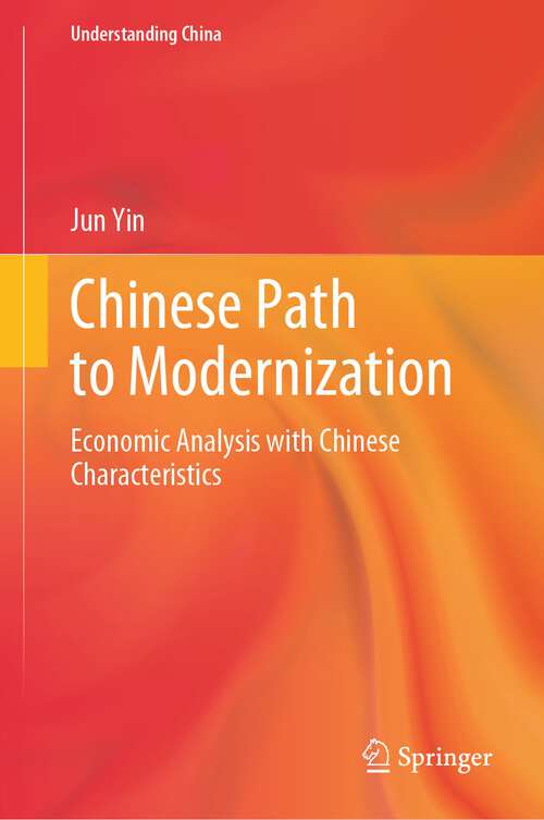 Book cover of Chinese Path to Modernization: Economic Analysis with Chinese Characteristics (2024) (Understanding China)
