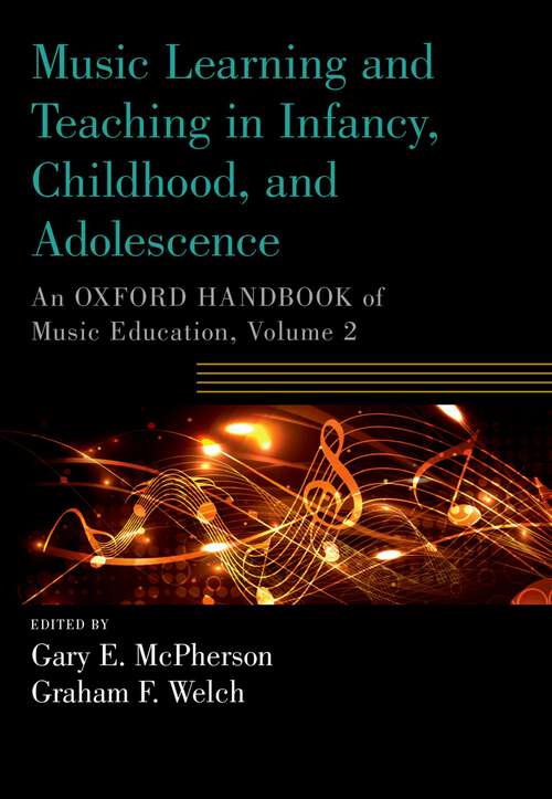 Book cover of Music Learning and Teaching in Infancy, Childhood, and Adolescence: An Oxford Handbook of Music Education, Volume 2 (Oxford Handbooks)