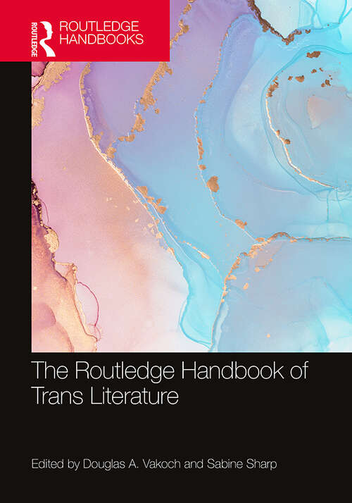 Book cover of The Routledge Handbook of Trans Literature (Routledge Literature Handbooks)