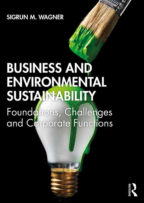 Book cover of Business and Environmental Sustainability: Foundations, Challenges and Corporate Functions