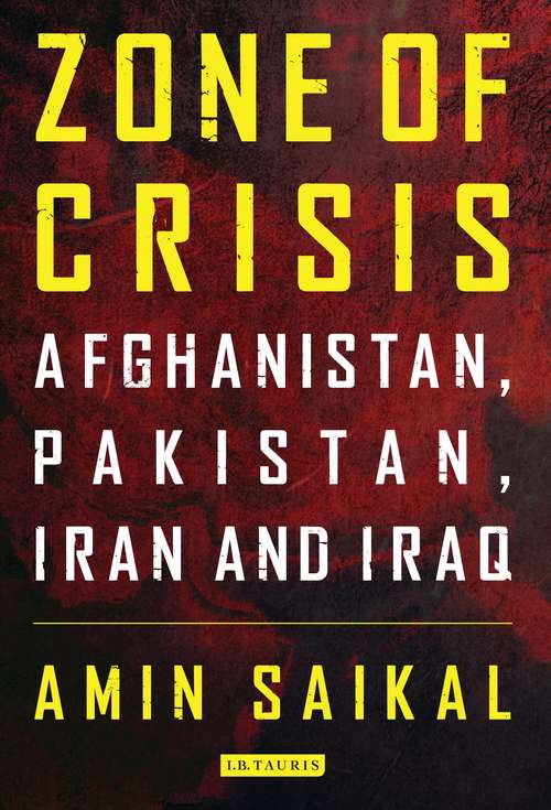 Book cover of Zone of Crisis: Afghanistan, Pakistan, Iran and Iraq