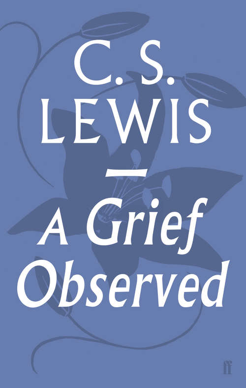 Book cover of A Grief Observed (Main) (Faber Paperbacks Ser.)