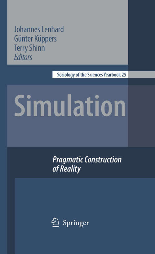 Book cover of Simulation: Pragmatic Constructions of Reality (2006) (Sociology of the Sciences Yearbook #25)