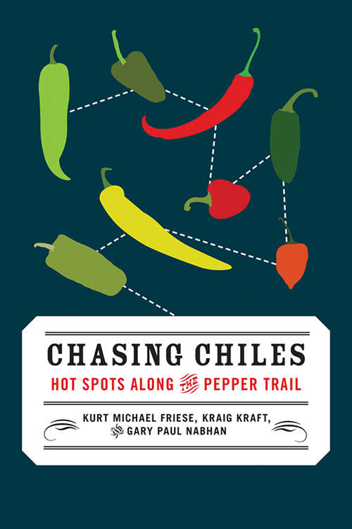 Book cover of Chasing Chiles: Hot Spots along the Pepper Trail