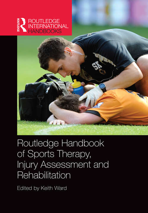 Book cover of Routledge Handbook of Sports Therapy, Injury Assessment and Rehabilitation (Routledge International Handbooks)