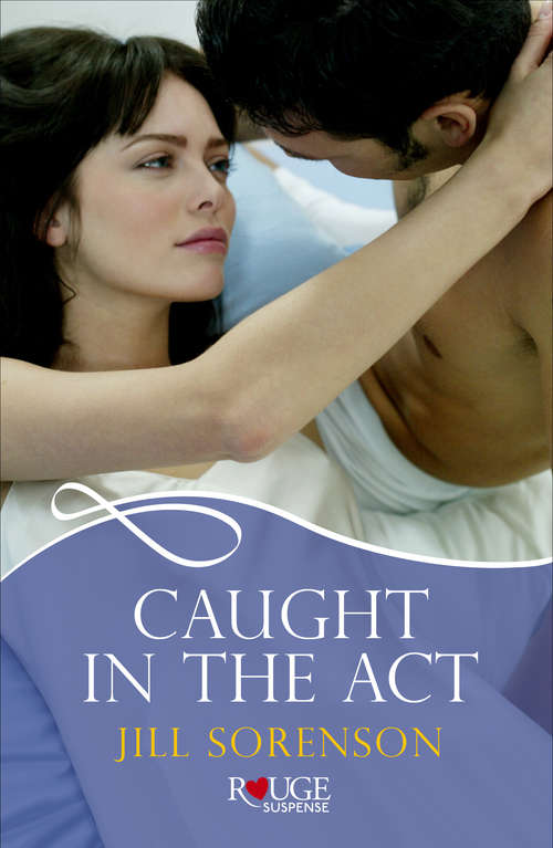 Book cover of Caught in the Act: A Rouge Romantic Suspense (Border Patrol Ser. #1)