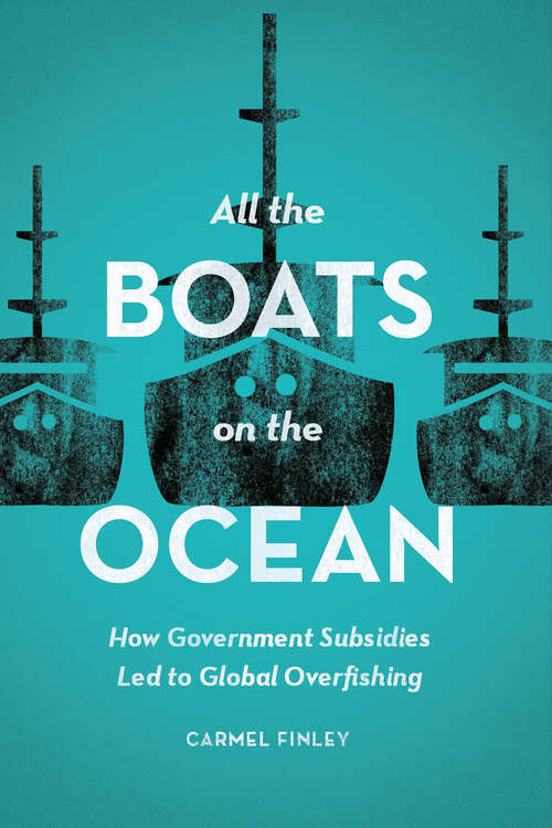 Book cover of All the Boats on the Ocean: How Government Subsidies Led to Global Overfishing