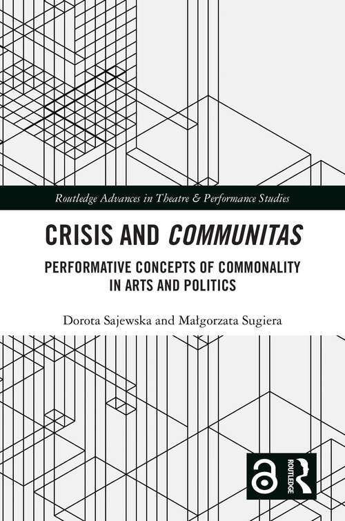 Book cover of Crisis and Communitas: Performative Concepts of Commonality in Arts and Politics (Routledge Advances in Theatre & Performance Studies)