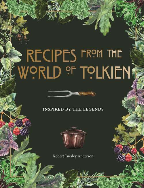 Book cover of Recipes from the World of Tolkien: Inspired by the Legends