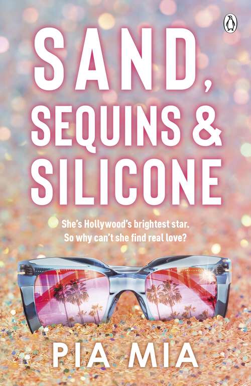 Book cover of Sand, Sequins and Silicone: A juicy summer romance that delivers an inside peak into the world of Hollywood