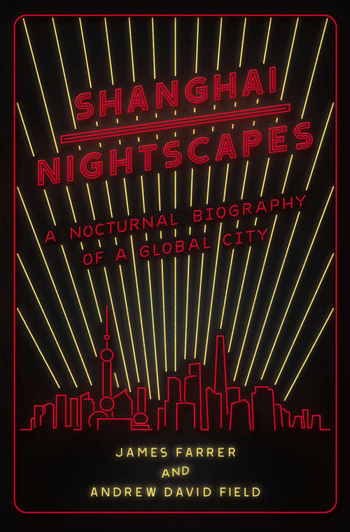 Book cover of Shanghai Nightscapes: A Nocturnal Biography of a Global City
