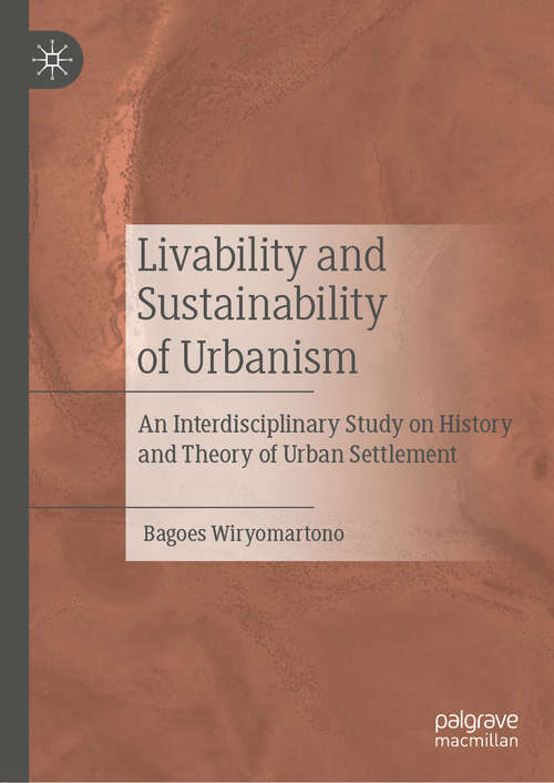 Book cover of Livability and Sustainability of Urbanism: An Interdisciplinary Study on History and Theory of Urban Settlement (1st ed. 2020)