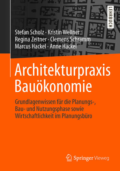 Book cover of Architekturpraxis Bauökonomie: Grundlagenwissen für die Planungs-, Bau- und Nutzungsphase sowie Wirtschaftlichkeit im Planungsbüro