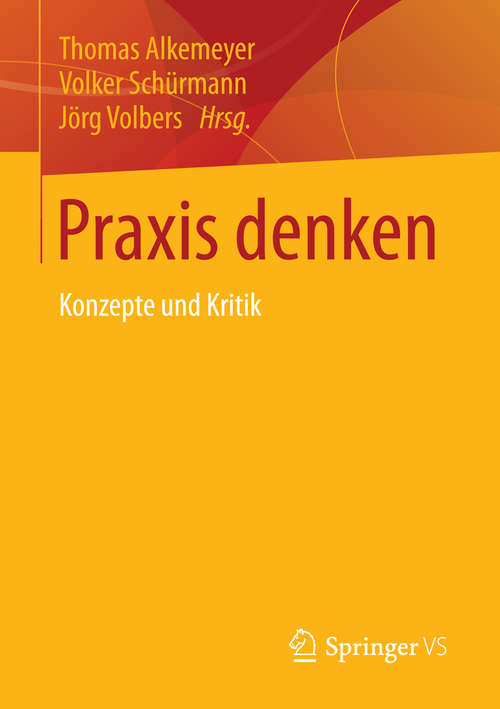 Book cover of Praxis denken: Konzepte und Kritik (2015)