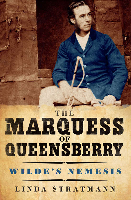 Book cover of The Marquess of Queensberry: Wilde's Nemesis